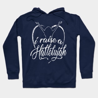 I Raise a Hallelujah - Praise and Worship Design Hoodie